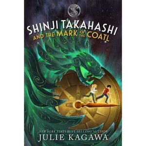 Shinji Takahashi and the Mark of the Coatl -- Julie Kagawa